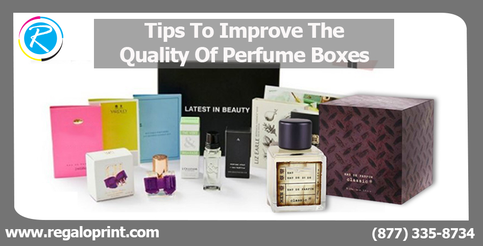 Tips To Improve The Quality Of Perfume Boxes
